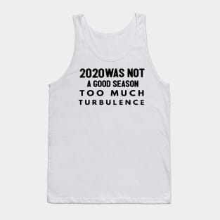 2020 Was Not A Season To Much Turbulence Funny Quarantined Tank Top